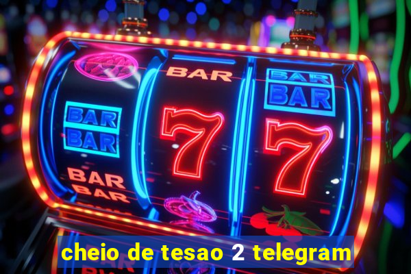 cheio de tesao 2 telegram